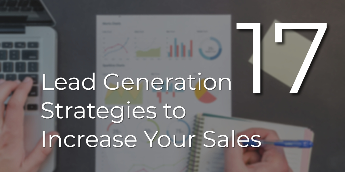 17 Lead Generation Strategies to Increase Your Sales