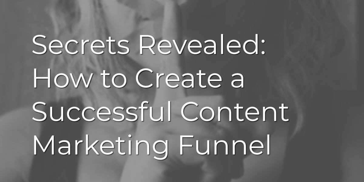 How to Create a Successful Content Marketing Funnel